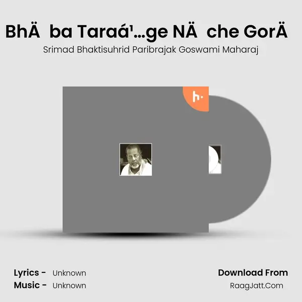 BhÄba Taraá¹…ge NÄche GorÄ mp3 song